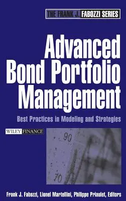 Haladó kötvényportfólió-kezelés: A modellezés és stratégiák legjobb gyakorlatai - Advanced Bond Portfolio Management: Best Practices in Modeling and Strategies