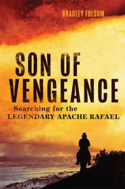 A bosszú fia: A legendás apacs Rafael keresése - Son of Vengeance: Searching for the Legendary Apache Rafael