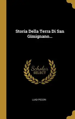 Storia Della Terra Di San Gimignano...