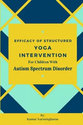 A strukturált jóga-intervenció hatékonysága autizmus spektrumzavarral küzdő gyermekek esetében - Efficacy Of Structured Yoga Intervention For Children With Autism Spectrum Disorder