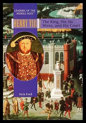 VIII. Henrik: A király, hat felesége és udvara - Henry VIII: The King, His Six Wives, and His Court