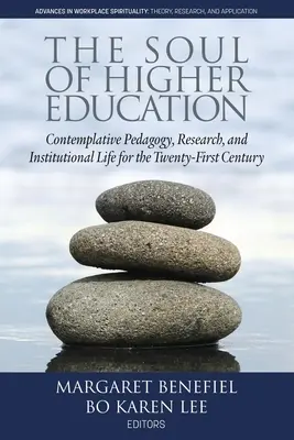 A felsőoktatás lelke: Kontemplatív pedagógia, kutatás és intézményi élet a huszonegyedik században - The Soul of Higher Education: Contemplative Pedagogy, Research and Institutional Life for the Twenty-First Century