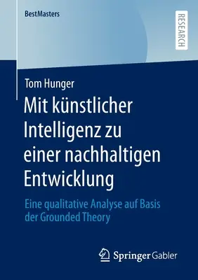 Mit Knstlicher Intelligenz Zu Einer Nachhaltigen Entwicklung: Eine Qualitative Analyse Auf Basis Der Grounded Theory