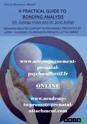 Gyakorlati útmutató a kötéselemzéshez. A kötődéssel kapcsolatos támogatás a terhességben Az APPA által bemutatott - A Practical Guide to Bonding Analysis. Bonding-Related Support in Pregnancy Presented by APPA