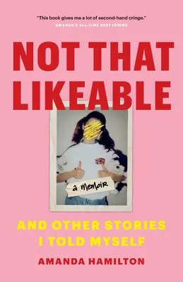 Not That Likeable: És más történetek, amiket magamnak meséltem - Not That Likeable: And Other Stories I Told Myself