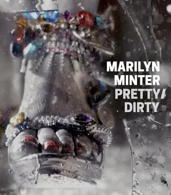 Marilyn Minter: Minterin: Pretty/Dirty - Marilyn Minter: Pretty/Dirty