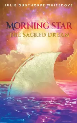 Hajnalcsillag: A szent álom - Morning Star: The Sacred Dream