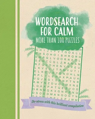 Szókereső a nyugalomért: Több mint 100 rejtvényből álló ragyogó összeállítással stresszoldás - Wordsearch for Calm: De-Stress with This Brilliant Compilation of More Than 100 Puzzles