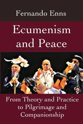 Ökumenizmus és béke: Az elmélettől és a gyakorlattól a zarándoklatig és a társulásig - Ecumenism and Peace: From Theory and Practice to Pilgrimage and Companionship