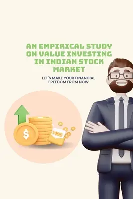 Empirikus tanulmány az értékalapú befektetésről az indiai részvénypiacon - An empirical study on value investing in indian stock market