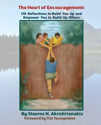 A bátorítás szíve: 176 elmélkedés, hogy felépítsd magad és képessé tegyen téged mások építésére - The Heart of Encouragement: 176 Reflections to Build You Up and Empower You to Build Up Others