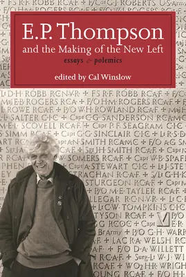 E.P. Thompson és az új baloldal létrejötte: Esszék és polémiák - E.P. Thompson and the Making of the New Left: Essays and Polemics