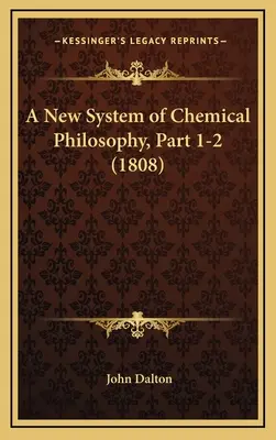 A kémiai filozófia új rendszere, 1-2. rész (1808) - A New System of Chemical Philosophy, Part 1-2 (1808)