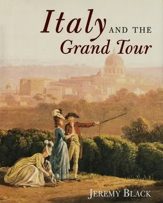 Olaszország és a Grand Tour - Italy and the Grand Tour