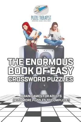 A könnyű keresztrejtvények óriási könyve Agyjátékok felnőtteknek (még több rejtvénnyel!) - The Enormous Book of Easy Crossword Puzzles Brain Games for Adults (with more puzzles to complete!)