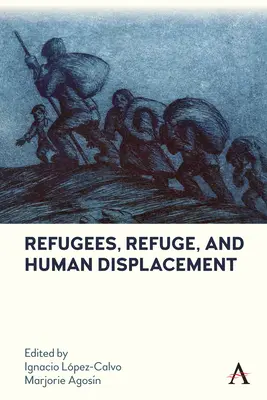 Menekültek, menedék és az emberi kitelepítés - Refugees, Refuge, and Human Displacement