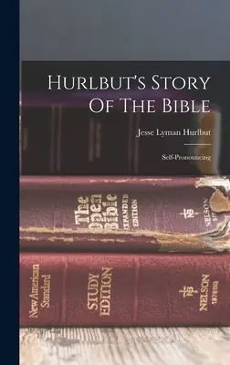 Hurlbut A Biblia története: Self-pronouncing - Hurlbut's Story Of The Bible: Self-pronouncing