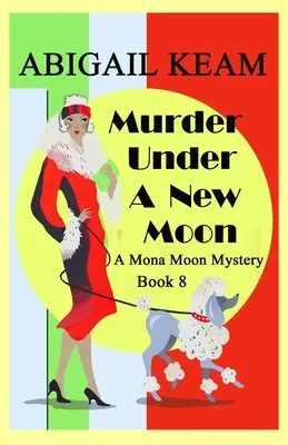 Murder Under A New Moon: Egy 1930-as évekbeli Mona Moon történelmi rejtélyes krimi - Murder Under A New Moon: A 1930s Mona Moon Historical Cozy Mystery