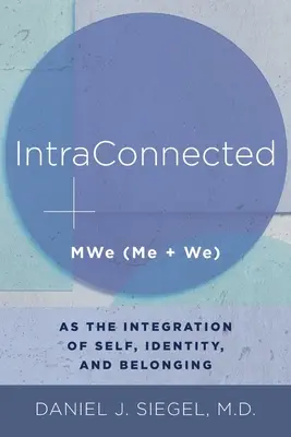 Intraconnected: Mwe (Én + Mi) mint az én, az identitás és a hovatartozás integrációja - Intraconnected: Mwe (Me + We) as the Integration of Self, Identity, and Belonging