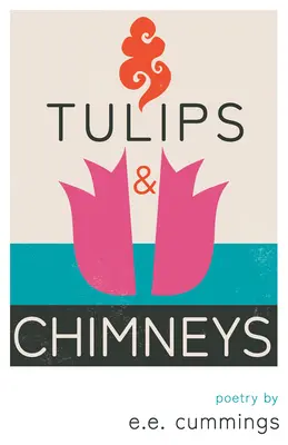 Tulipánok és kémények - E.E. Cummings versei - Tulips and Chimneys - Poetry by e.e. cummings