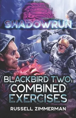 Shadowrun: Blackbird Two: Kombinált gyakorlatok - Shadowrun: Blackbird Two: Combined Exercises