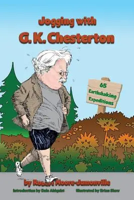 Kocogás G. K. Chestertonnal: 65 földrengető expedíció - Jogging with G.K. Chesterton: 65 Earthshaking Expeditions