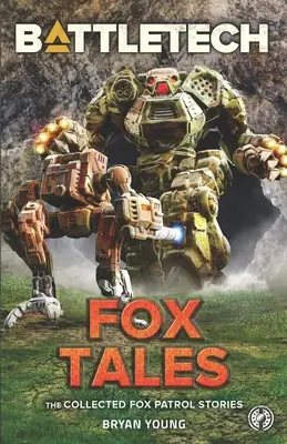 BattleTech: Fox Tales (A Róka-őrjárat összegyűjtött történetei) - BattleTech: Fox Tales (The Collected Fox Patrol Stories)