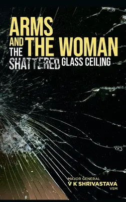 A fegyverek és a nő: A letört üvegplafon - Arms and the Woman: The Shattered Glass Ceiling