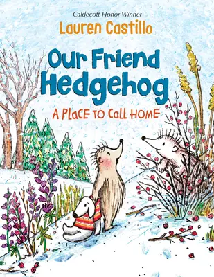 Barátunk, a sündisznó: Egy hely, amit otthonnak hívhatunk - Our Friend Hedgehog: A Place to Call Home