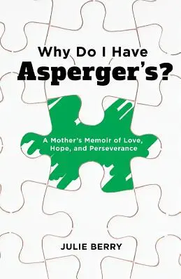 Miért van nekem Aspergerem?: Egy anya emlékirata a szeretetről, a reményről és a kitartásról - Why Do I Have Asperger's?: A Mother's Memoir of Love, Hope, and Perseverance