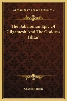 Gilgames babiloni eposza és Isztár istennő - The Babylonian Epic Of Gilgamesh And The Goddess Ishtar