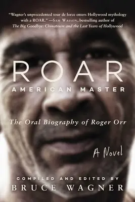 Roar: Amerikai mester, Roger Orr szóbeli életrajza - Roar: American Master, the Oral Biography of Roger Orr