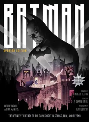 Batman: A sötét lovag végleges története a képregényekben, a filmben és azon túl [frissített kiadás] - Batman: The Definitive History of the Dark Knight in Comics, Film, and Beyond [Updated Edition]