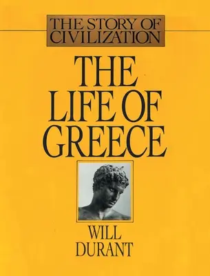 Görögország élete: A civilizáció története, II. kötet - The Life of Greece: The Story of Civilization, Volume II