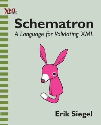 Schematron: Az XML validálására szolgáló nyelv - Schematron: A language for validating XML