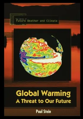 Globális felmelegedés: A jövőnket fenyegető veszély - Global Warming: A Threat to Our Future