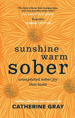 Sunshine Warm Sober: A józanság váratlan öröme - Örökre - Sunshine Warm Sober: The Unexpected Joy of Being Sober - Forever