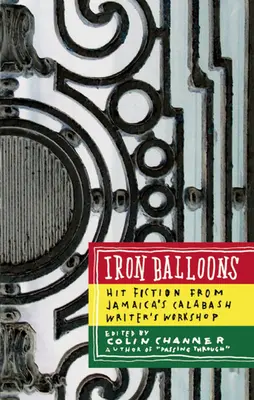 Vaslufi: Slágerfikció a jamaicai Calabash íróműhelyből - Iron Balloons: Hit Fiction from Jamaica's Calabash Writer's Workshop