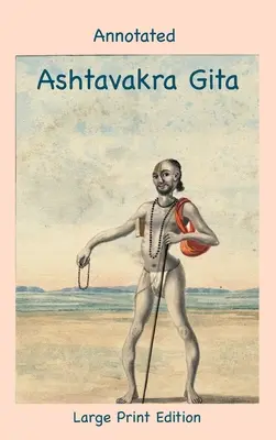 Annotated Ashtavakra Gita (nagyméretű kiadás) - Annotated Ashtavakra Gita (Large Print Edition)