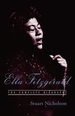 Ella Fitzgerald: A jazz első hölgyének életrajza, frissített kiadás - Ella Fitzgerald: A Biography of the First Lady of Jazz, Updated Edition