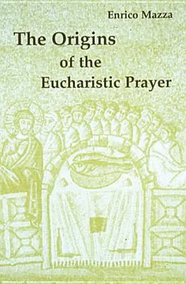 Az eucharisztikus ima eredete - The Origins of Eucharistic Prayer