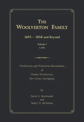 A Woolverton család: 1693 - 1850 és azon túl, I. kötet - The Woolverton Family: 1693 - 1850 and Beyond, Volume I