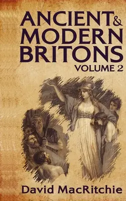 Ősi és modern britek, 2. kötet Keményfedeles kiadás - Ancient and Modern Britons, Vol. 2 Hardcover