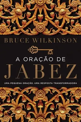 A orao de Jabez: Uma pequena orao, uma resposta transformadora (A Jabez orao de Jabez: Uma pequena orao, uma resposta transformadora) - A orao de Jabez: Uma pequena orao, uma resposta transformadora