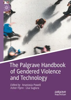 The Palgrave Handbook of Gendered Violence and Technology (A nemi alapú erőszak és a technológia Palgrave kézikönyve) - The Palgrave Handbook of Gendered Violence and Technology