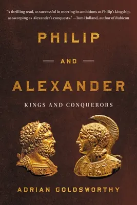 Philip and Alexander: Királyok és hódítók - Philip and Alexander: Kings and Conquerors