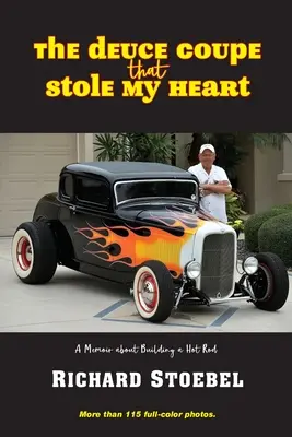 The Deuce Coupe That Stole My Heart: emlékirat egy hot rod építéséről - The Deuce Coupe That Stole My Heart: a memoir about building a hot rod