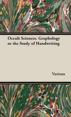 Az okkult tudományok - Grafológia vagy a kézírás tanulmányozása - The Occult Sciences - Graphology or the Study of Handwriting