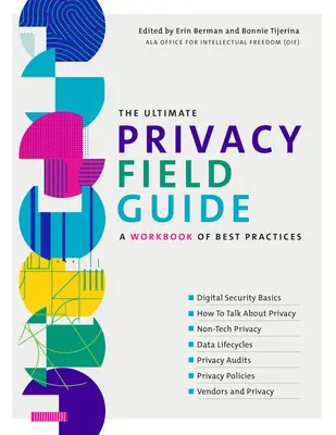 Az abszolút adatvédelmi terepszemle: A legjobb gyakorlatok munkakönyve - The Ultimate Privacy Field Guide: A Workbook of Best Practices