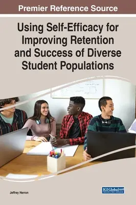 Az önhatékonyság felhasználása a sokszínű hallgatói populációk megtartásának és sikerességének javítására - Using Self-Efficacy for Improving Retention and Success of Diverse Student Populations